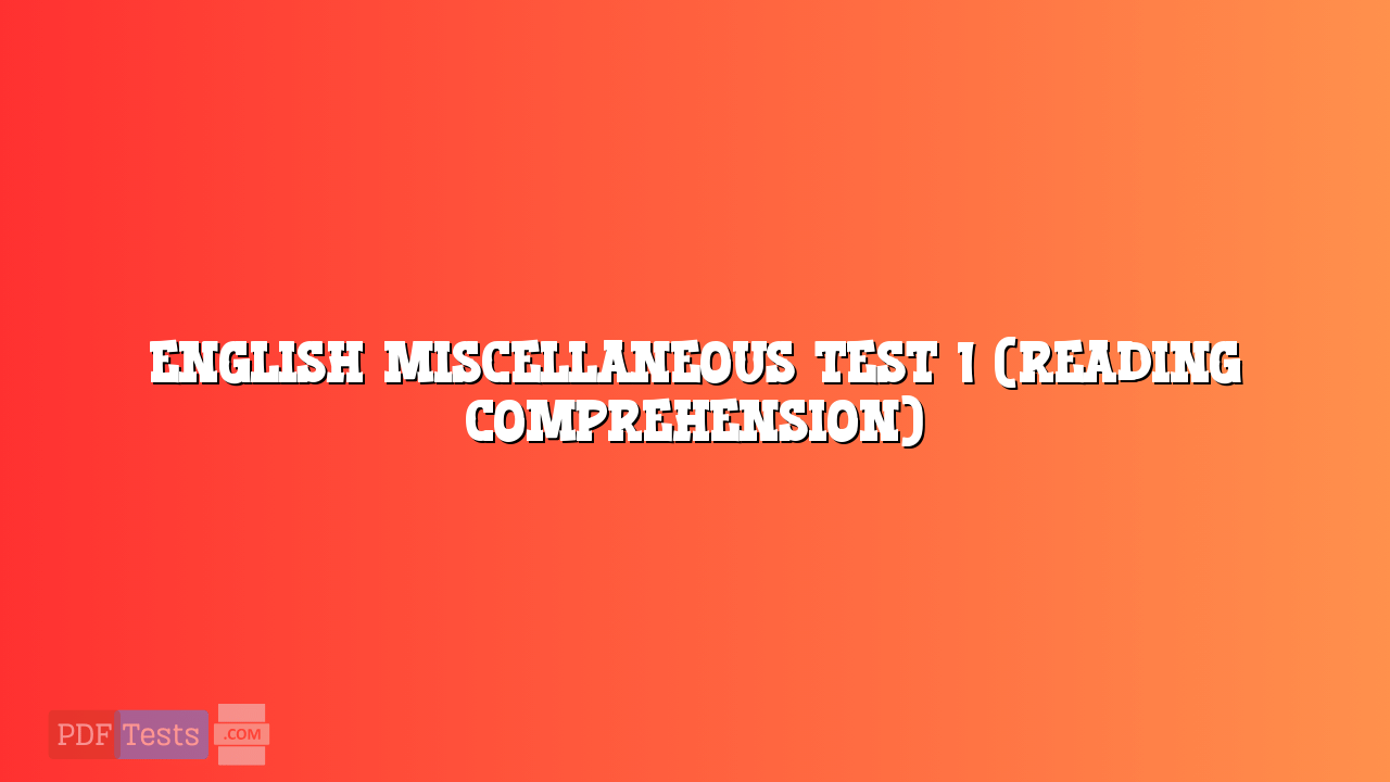 English Miscellaneous  Test 1 (Reading Comprehension)