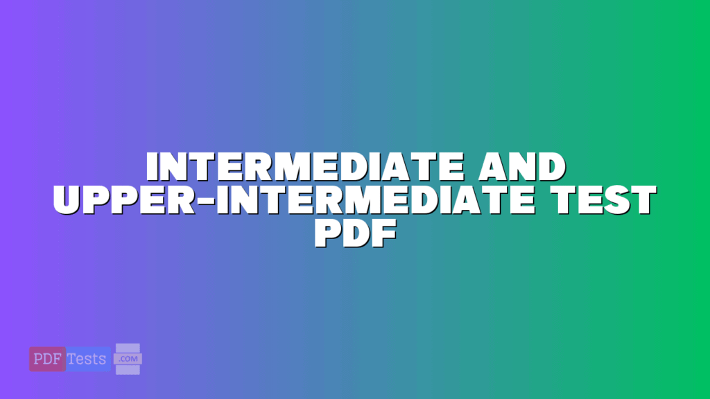 Intermediate And UpperIntermediate Test PDF