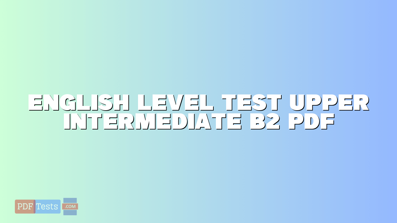 English Level Test Upper Intermediate B2 PDF - pdftests.com